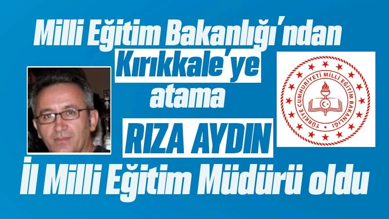 Milli Eğitim Müdürlüğü’ne Rıza Aydın atandı 