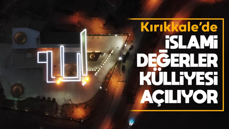 Kırıkkale’de İslami Değerler Külliyesi açılıyor 