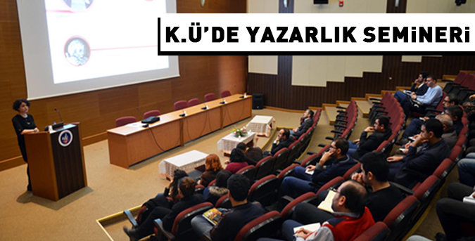 K.Ü’de yazarlık semineri