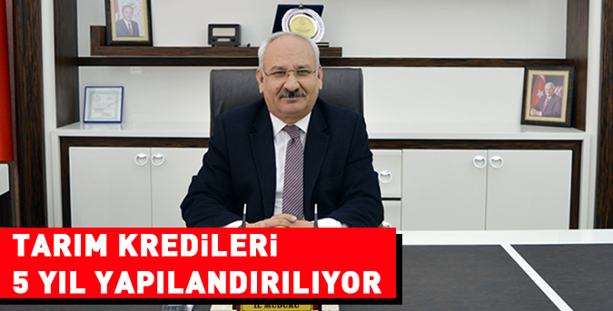 Tarım kredileri 5 yıl yapılandırılıyor
