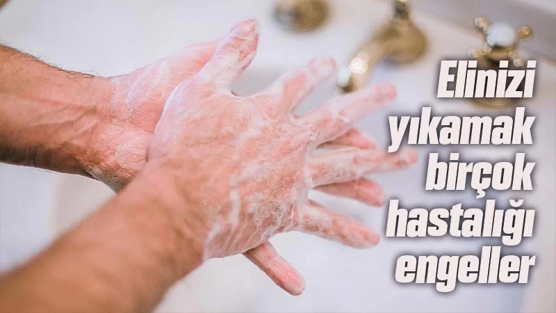 Elinizi yıkamak birçok hastalığı engeller  