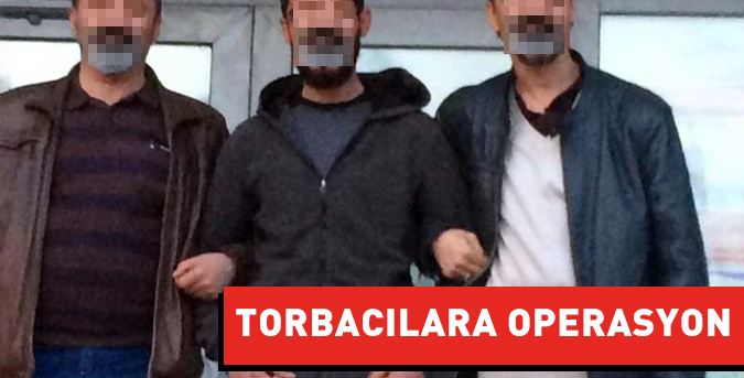 Torbacılara operasyon