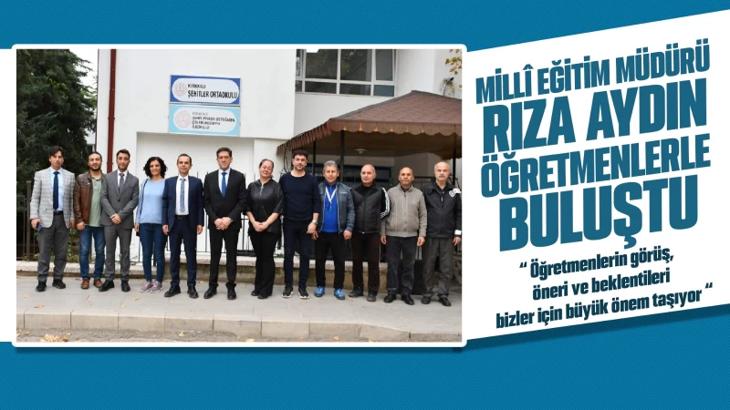 Millî Eğitim Müdürü Aydın, öğretmenlerle buluştu