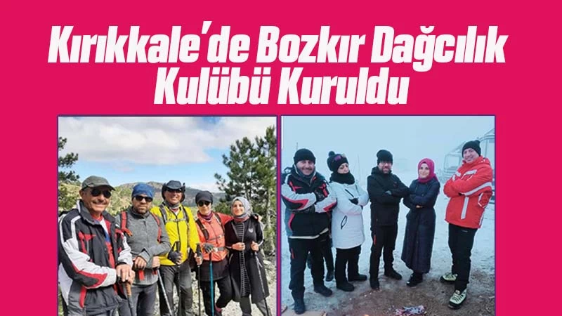Kırıkkale’de Bozkır Dağcılık Kulübü Kuruldu