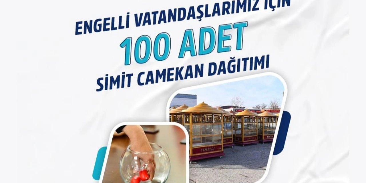 Ankara Büyükşehir Belediyesi engelli vatandaşlar için 100 simit camekanı dağıtacak