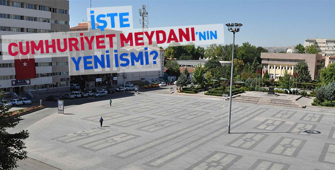 Cumhuriyet Meydanı'nın ismi değişti