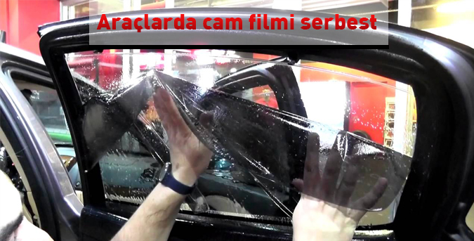 Araçlarda cam filmi serbest