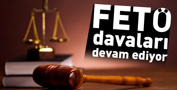 FETÖ davaları devam ediyor