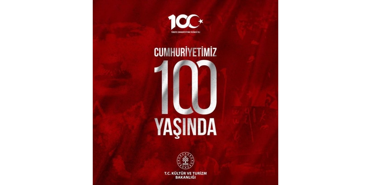 Kültür ve Turizm Bakanlığı: “Cumhuriyetimizin 100. yılı kutlu olsun”