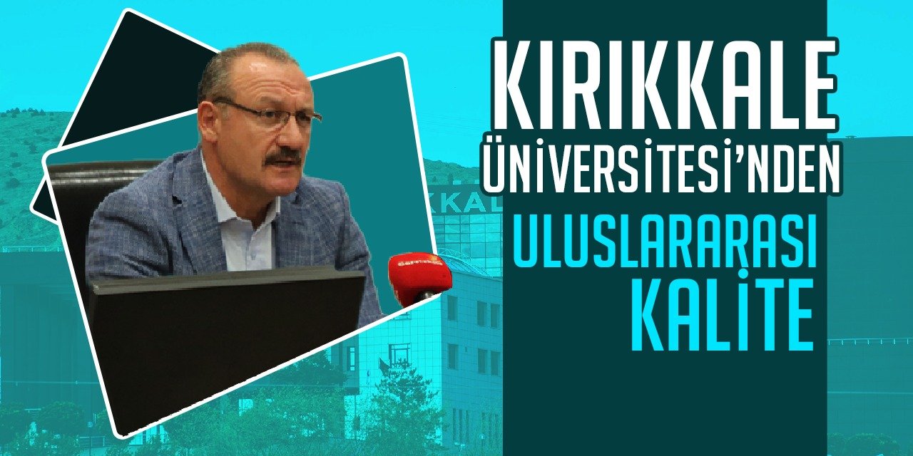 Kırıkkale Üniversitesi’nden Uluslararası kalite