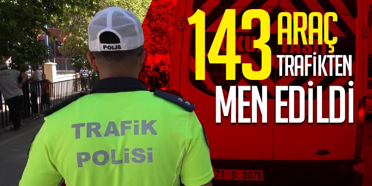 Kırıkkale'de 143 araç trafikten men edildi