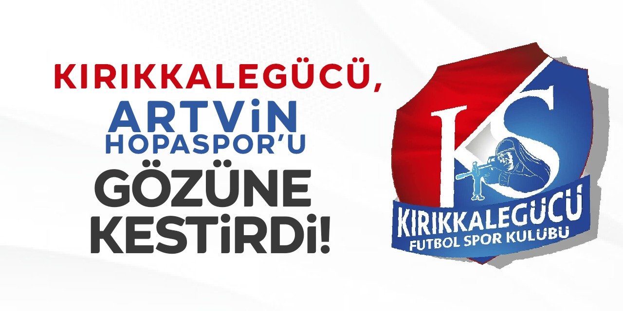 Kırıkkalegücü, Artvin Hopaspor’u gözüne kestirdi!