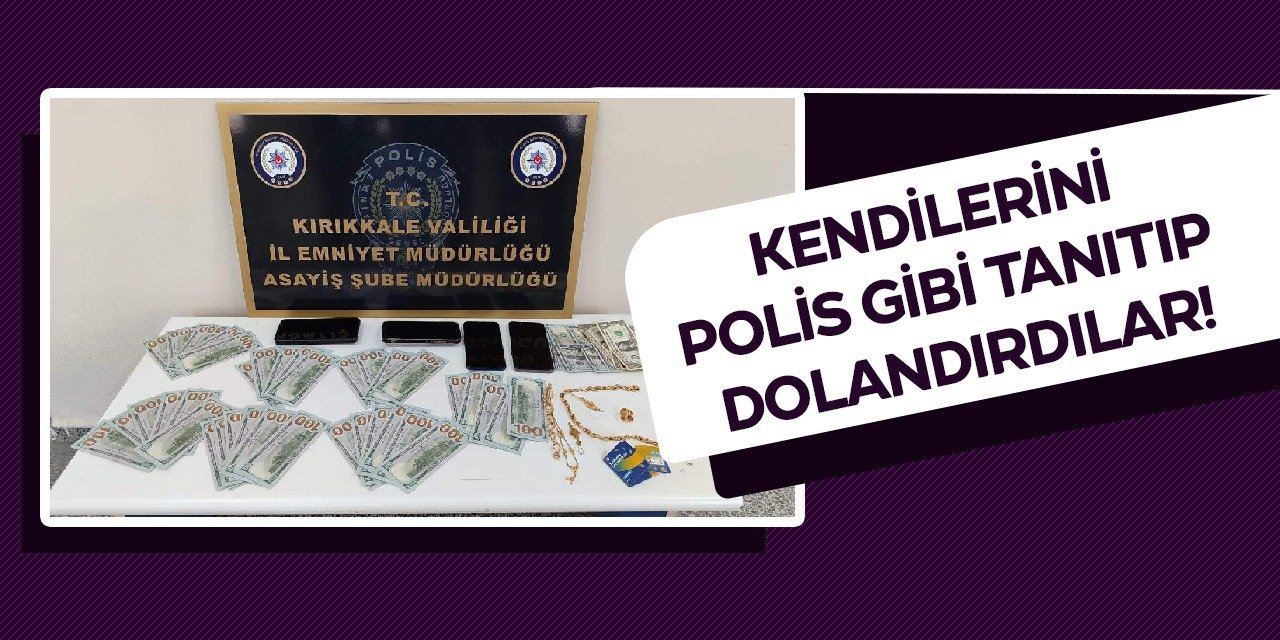 Kırıkkale’de sahte polisler tutuklandı!
