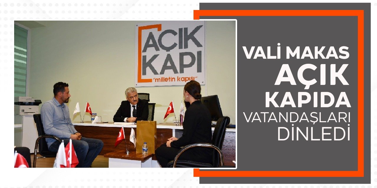 Vali Makas, açık kapıda vatandaşları dinledi