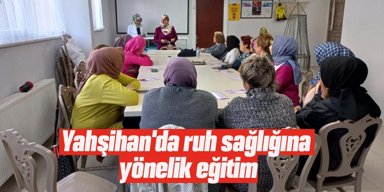 Yahşihan'da ruh sağlığına yönelik eğitim