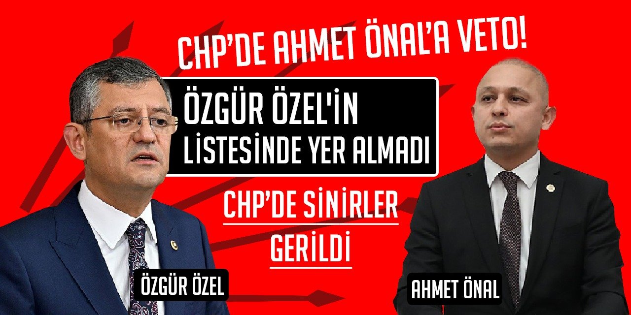CHP’de Ahmet Önal’a veto!