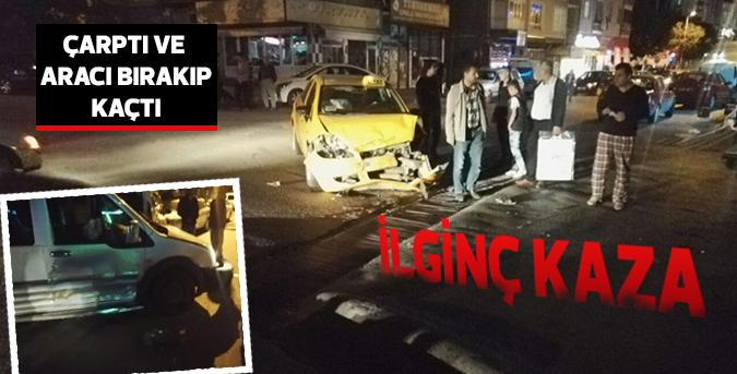 Kaza yaptı, aracını bırakıp kaçtı