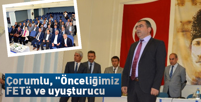 Çorumlu, "Önceliğimiz FETÖ ve uyuşturucu