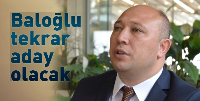 Baloğlu tekrar aday olacak