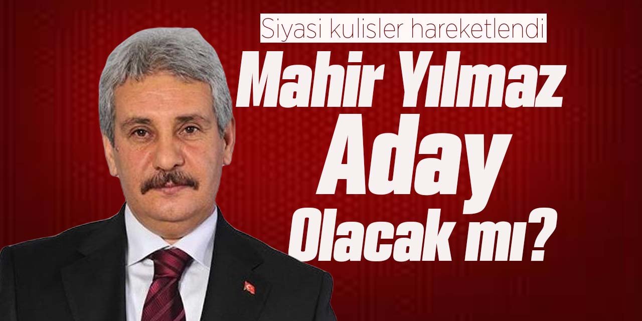 Mahir Yılmaz aday olacak mı?