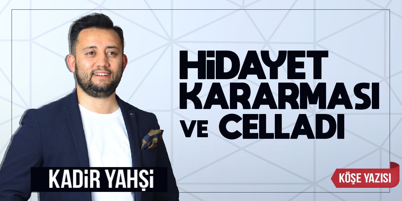 Hidayet Kararması ve Celladı