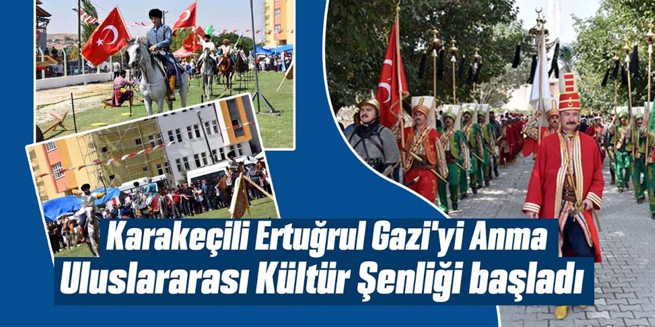 Karakeçili Ertuğrul Gazi'yi Anma Uluslararası Kültür Şenliği başladı