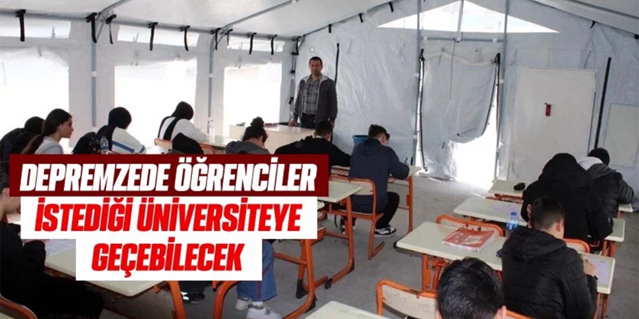 Depremzede öğrenciler istediği üniversiteye geçebilecek