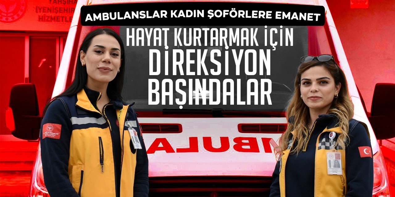 Ambulanslar kadın şoförlere emanet