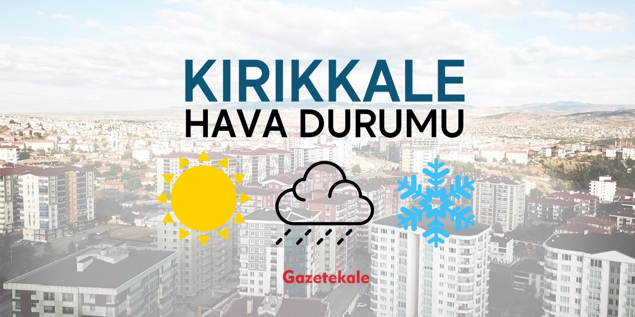 Kırıkkale'de hava durumu nasıl? 8.12.2023