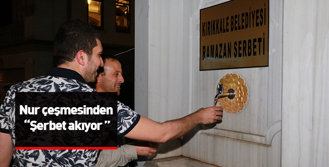 Nur çeşmesinden şerbet akıyor