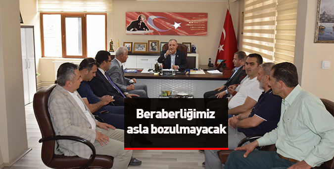 Beraberliğimiz asla bozulmayacak