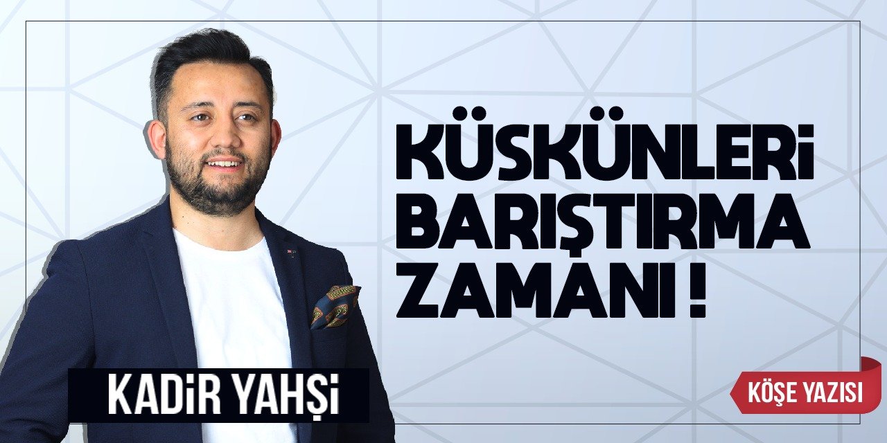 Küskünleri barıştırma zamanı!