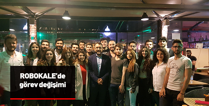 ROBOKALE’de görev değişimi