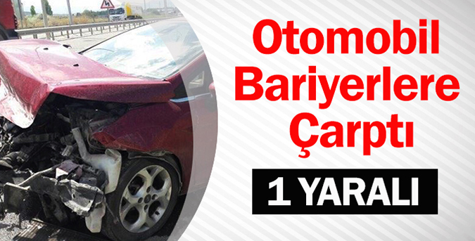 Otomobil Bariyerlere Çarptı