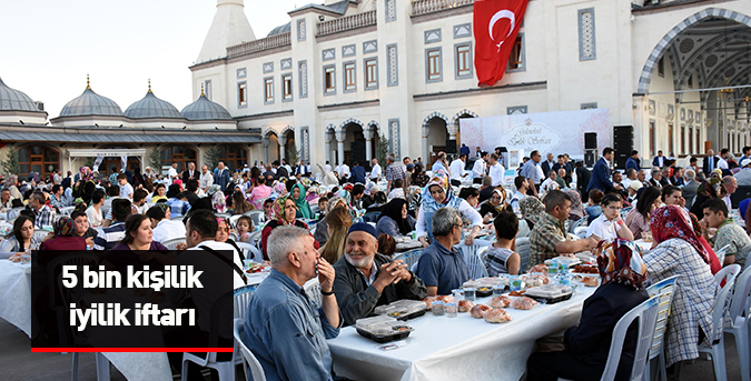 5 bin kişilik iyilik iftarı