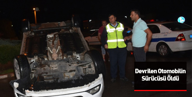 Devrilen Otomobilin Sürücüsü Öldü
