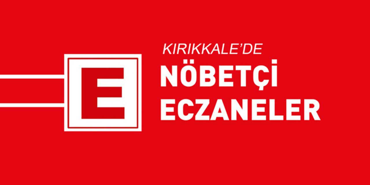 Kırıkkale'de nöbetçi eczaneler hangileri?