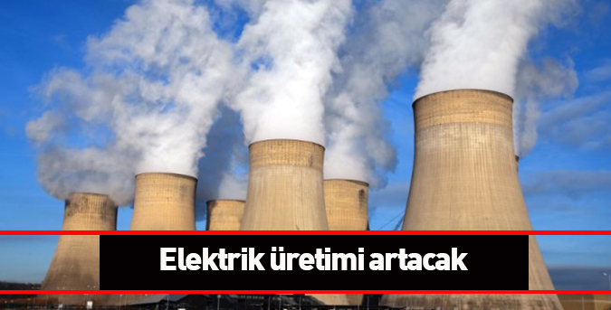 Elektrik üretimi artacak