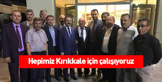 Hepimiz Kırıkkale için çalışıyoruz