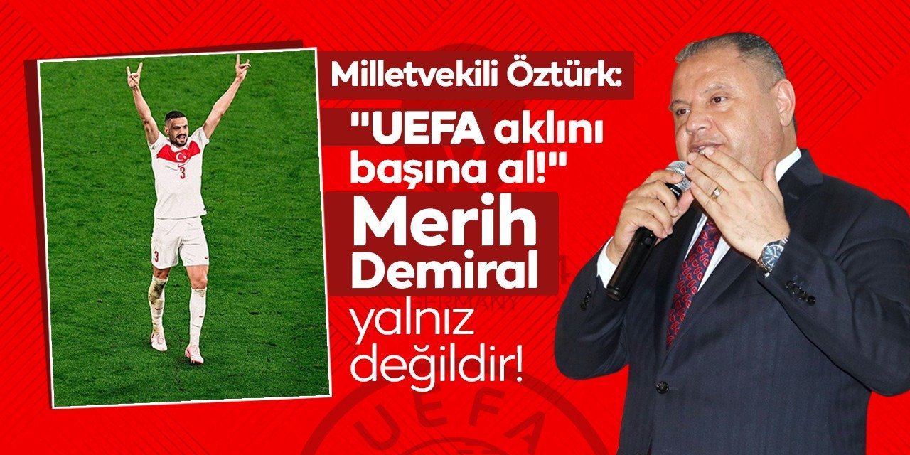 Milletvekili Öztürk’ten UEFA’ya tepki!