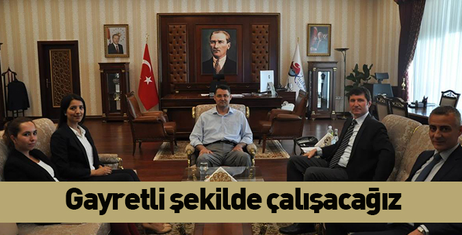 Gayretli şekilde çalışacağız