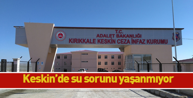 Keskin’de su sorunu yaşanmıyor