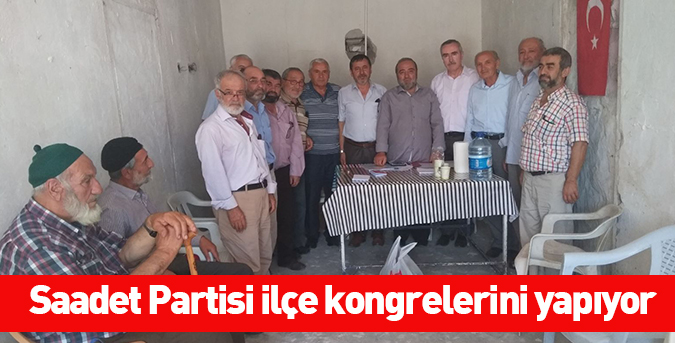 Saadet Partisi ilçe kongrelerini yapıyor