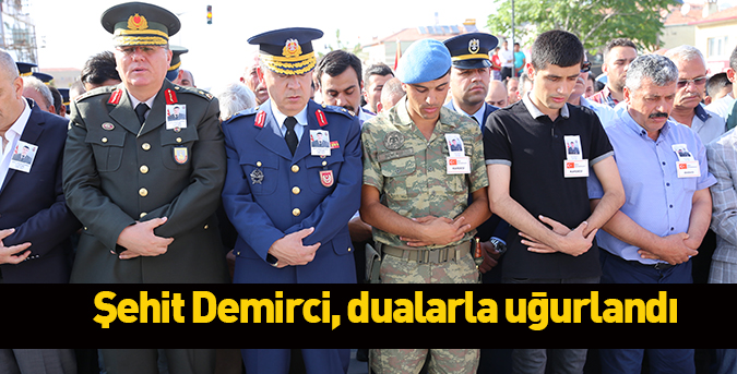 Şehit Demirci, dualarla uğurlandı