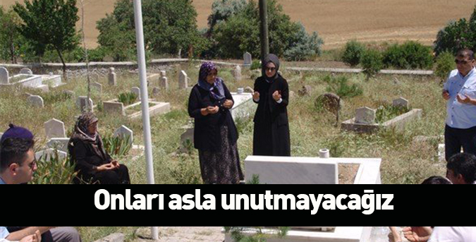 Onları asla unutmayacağız