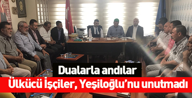 Ülkücü İşçiler, Yeşiloğlu’nu unutmadı