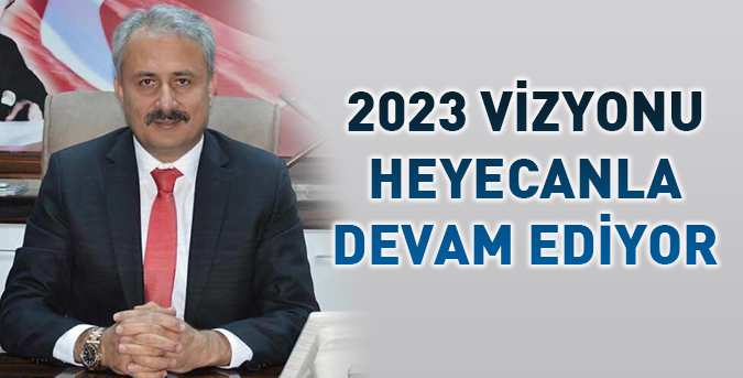 2023 vizyonu heyecanla devam ediyor