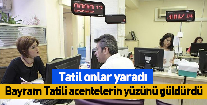 Tatil, acentelerin yüzünü güldürdü