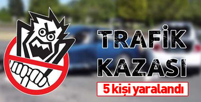 Trafik Kazası: 5 Yaralı