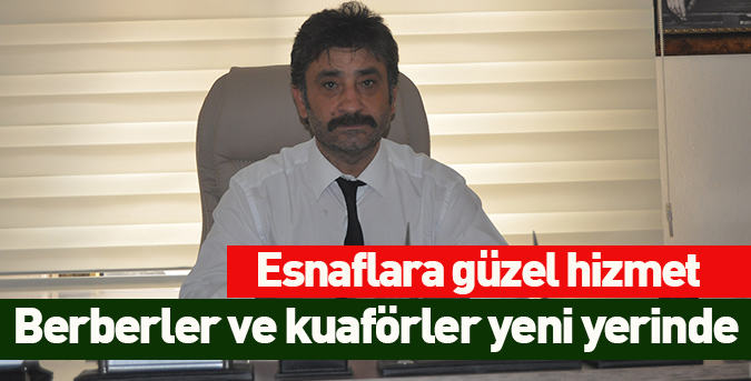 Berberler ve kuaförler odası yeni yerinde